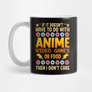 Not About Anime Video Games Or Food I Don't Care Mug